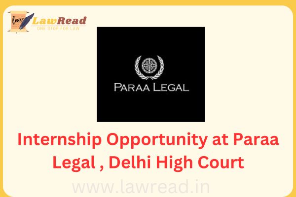 Internship Opportunity at Paraa Legal , Delhi High Court